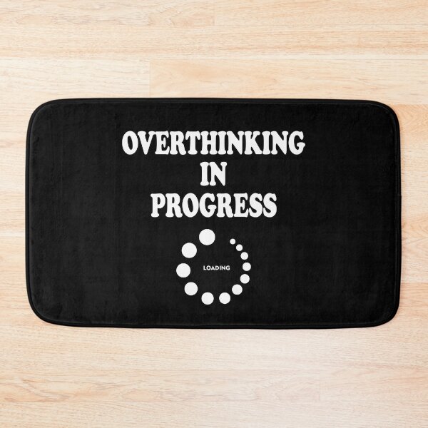 Item preview, Overthinking In Progress, Loading designed and sold by RailoImage.