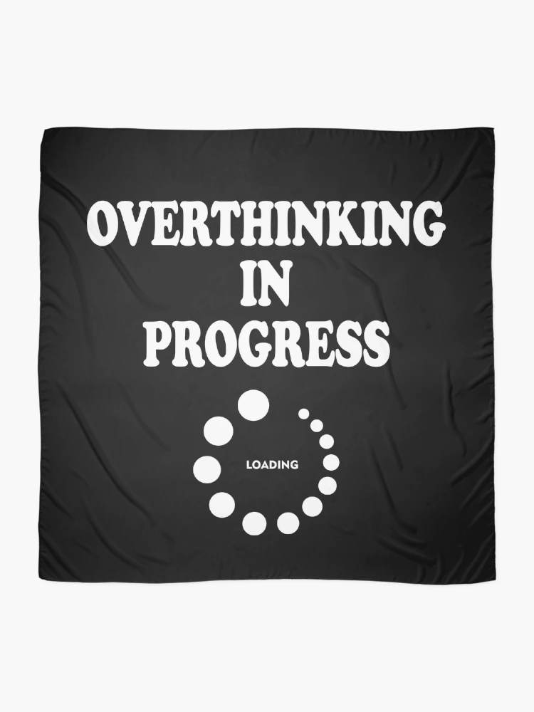 Thumbnail 2 of 3, Scarf, Overthinking In Progress, Loading designed and sold by RailoImage.