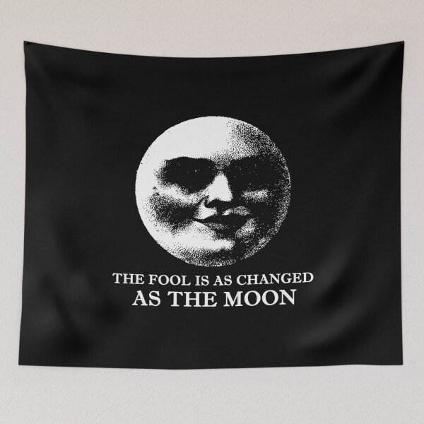 Item preview, The Fool Is As Changed As The Moon designed and sold by OurWorldTree.