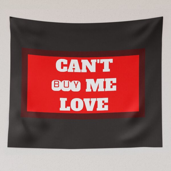 Item preview, Can't Buy Me Love designed and sold by QuotesDogma.