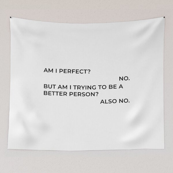 Item preview, Am I Perfect? No. Am I Trying To Be A Better Person? Also No. designed and sold by nananinanana.