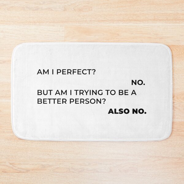 Item preview, Am I Perfect? No. Am I Trying To Be A Better Person? Also No. designed and sold by nananinanana.