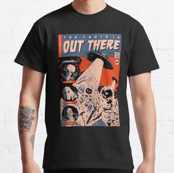 the truth is out there Classic T-Shirt