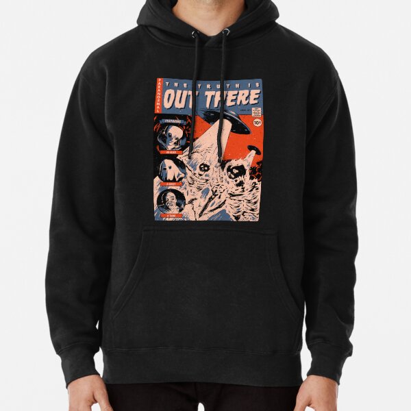 the truth is out there Pullover Hoodie