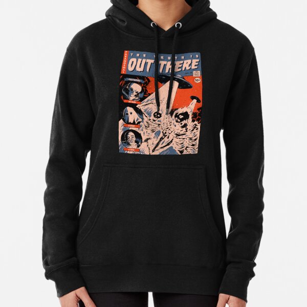the truth is out there Pullover Hoodie