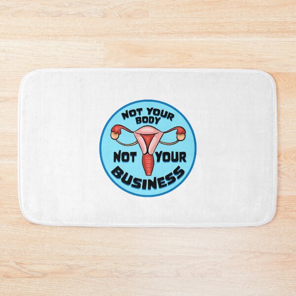 Item preview, Not Your Body, Not Your Business designed and sold by Kaela Peters.