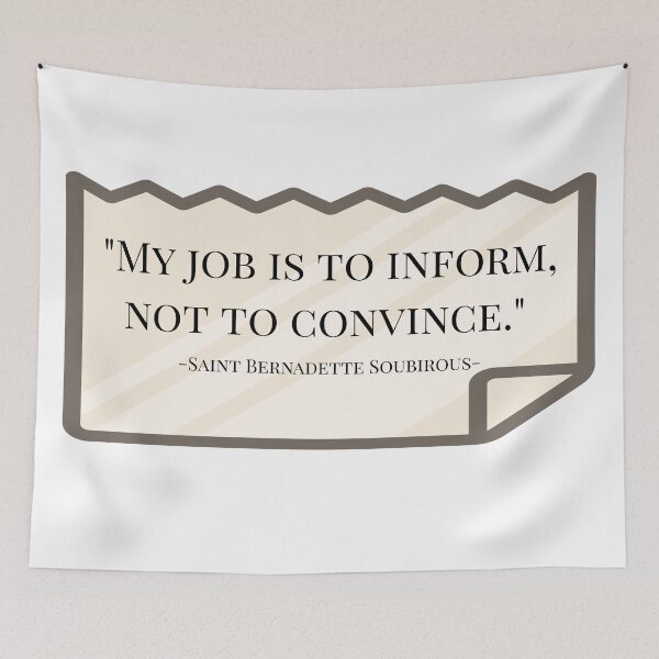 Item preview, My job is to inform, not to convince - Saint Bernadette Soubirous quote designed and sold by 21stCsaints.