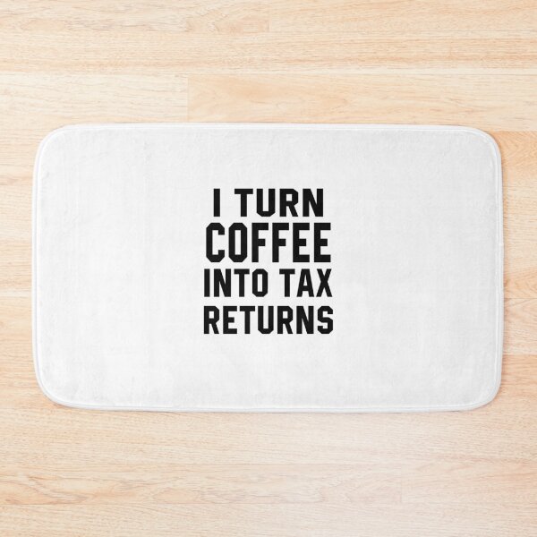 Item preview, I Turn Coffe into Tax Returns designed and sold by STdesigns.
