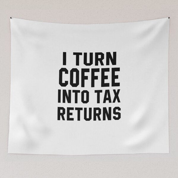 Item preview, I Turn Coffe into Tax Returns designed and sold by STdesigns.