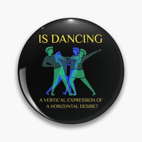 Item preview, Is dancing a vertical expression of a horizontal desire? designed and sold by Dumelang.