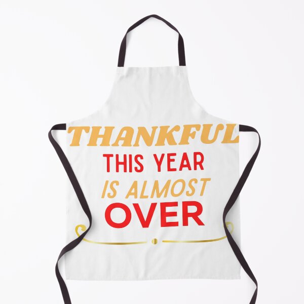 Item preview, THANKFUL THIS YEAR IS ALMOST OVER designed and sold by FASHION-LEAD.