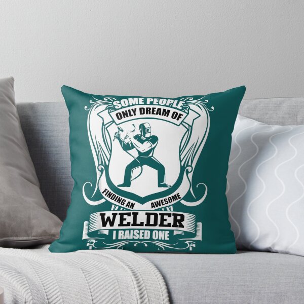 Item preview, Some People Only Dream Of Finding an Awesome Welder I raised one designed and sold by GeniusDesignArt.