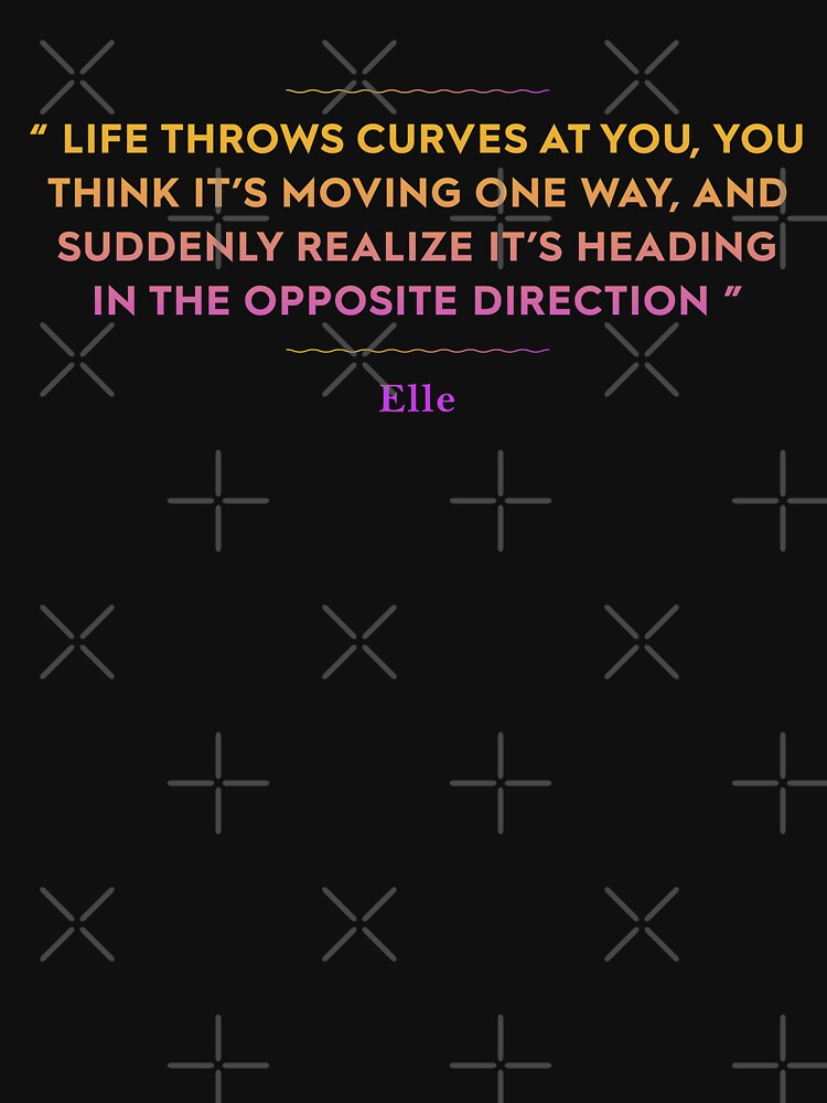 "Life throws curves at you, you think its moving one way" Tshirt by