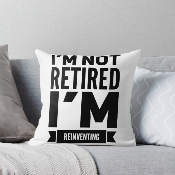 Item preview, I'M NOT RETIRED I'M REINVENTING designed and sold by jreiter57.