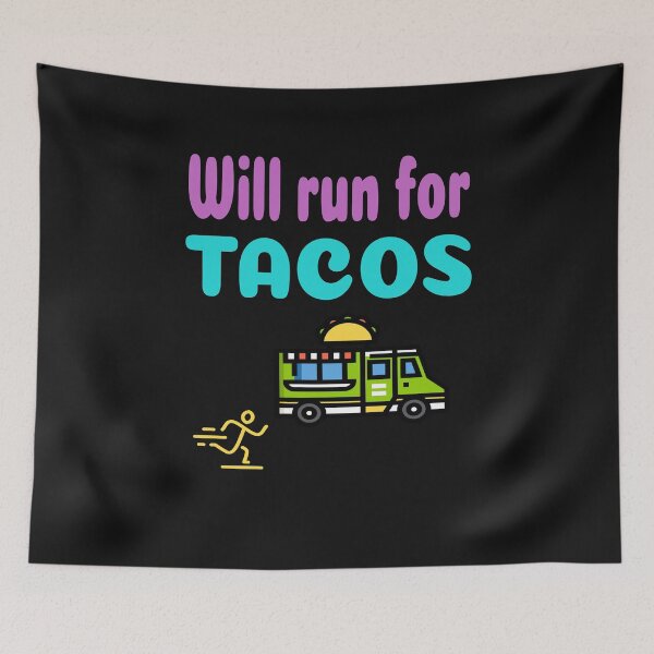 Item preview, Will Run for Tacos designed and sold by MelfDesings.