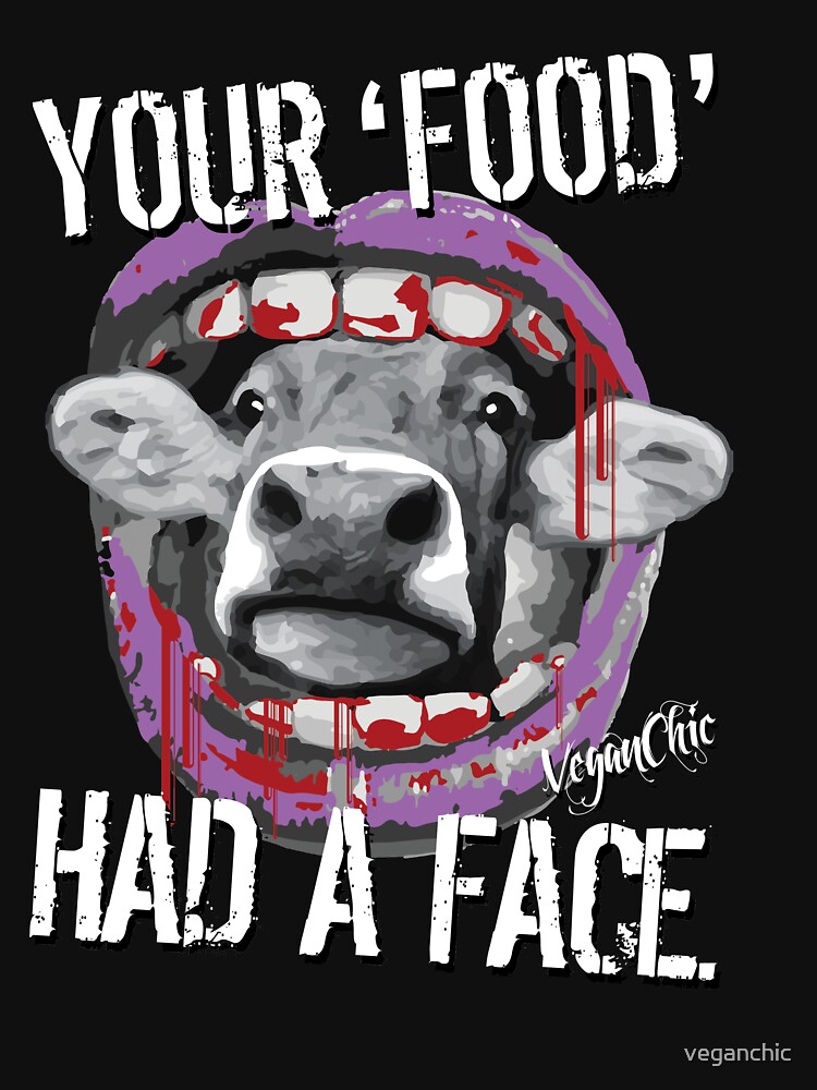 VeganChic ~ Your Food Had A Face by veganchic