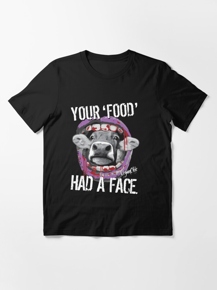Alternate view of VeganChic ~ Your Food Had A Face Essential T-Shirt