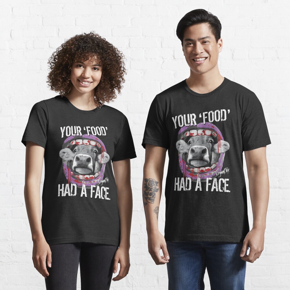 VeganChic ~ Your Food Had A Face Essential T-Shirt