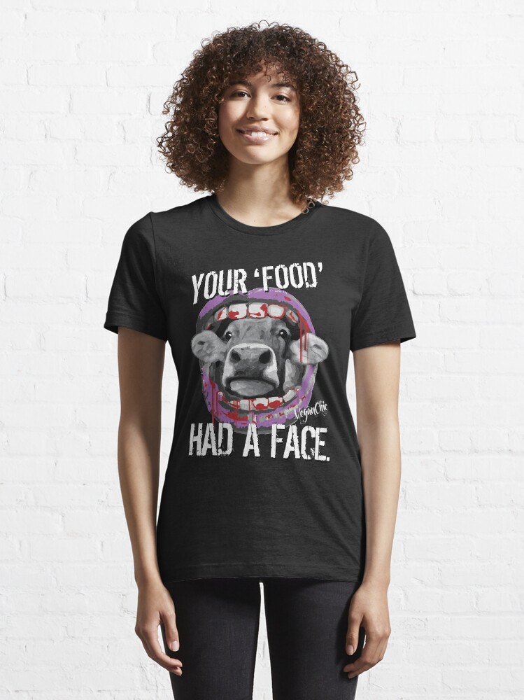 Alternate view of VeganChic ~ Your Food Had A Face Essential T-Shirt
