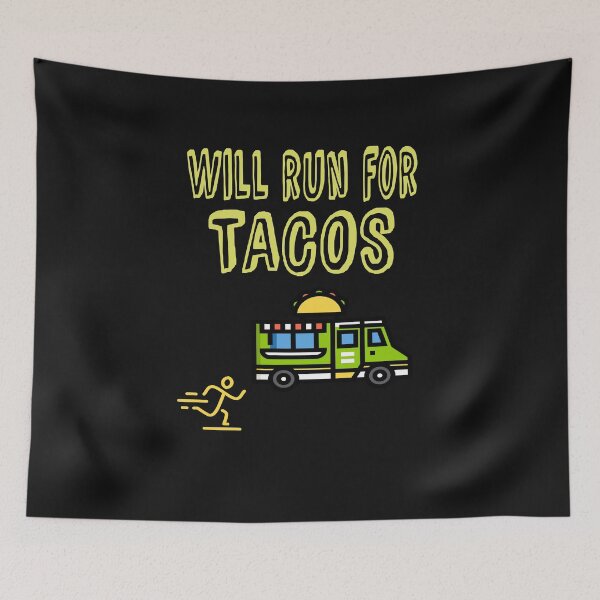 Item preview, Will Run for Tacos designed and sold by MelfDesings.