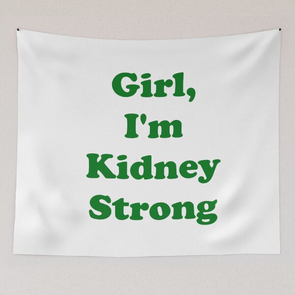 Item preview, Girl, I'm Kidney Strong designed and sold by ThingsByJoy.
