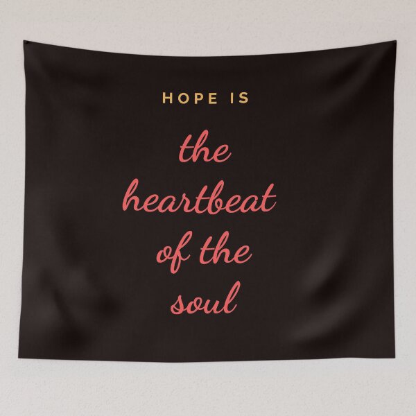 Item preview, Quote, Hope is the heartbeat of the soul designed and sold by Felicity-K.