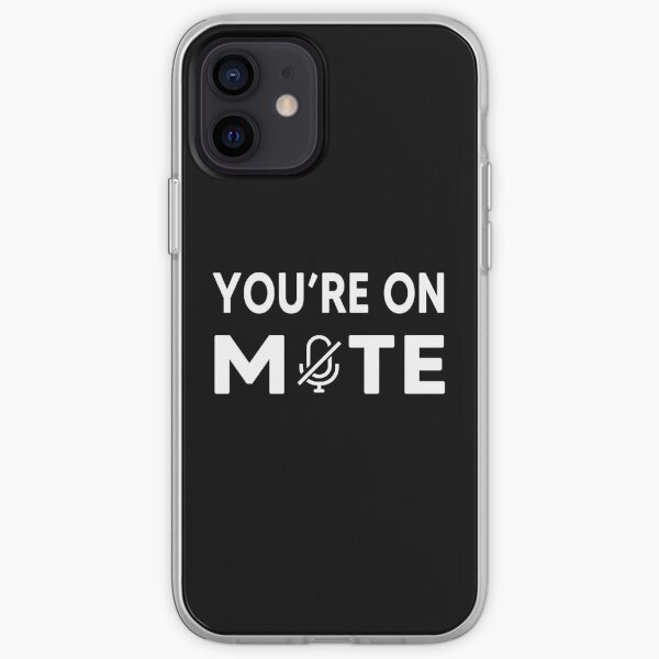 You Are On Mute iPhone Soft Case