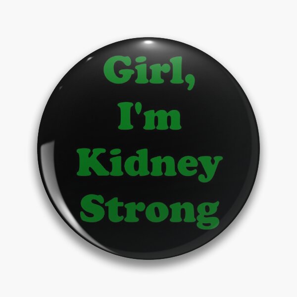 Item preview, Girl, I'm Kidney Strong designed and sold by ThingsByJoy.