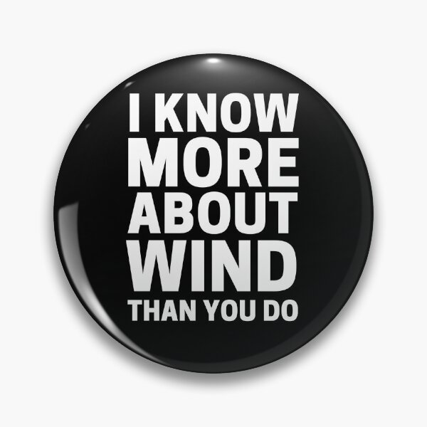 Item preview, I Know More About Wind Than You Do designed and sold by ohmier.