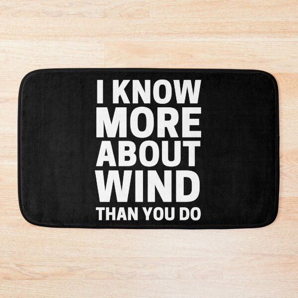 Item preview, I Know More About Wind Than You Do designed and sold by ohmier.