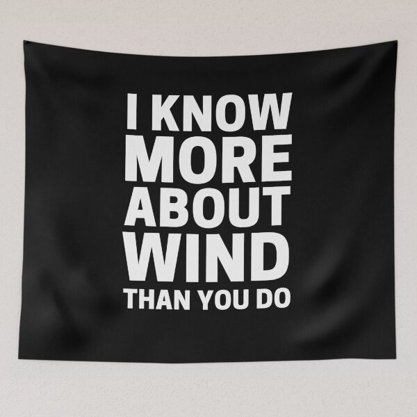 Item preview, I Know More About Wind Than You Do designed and sold by ohmier.