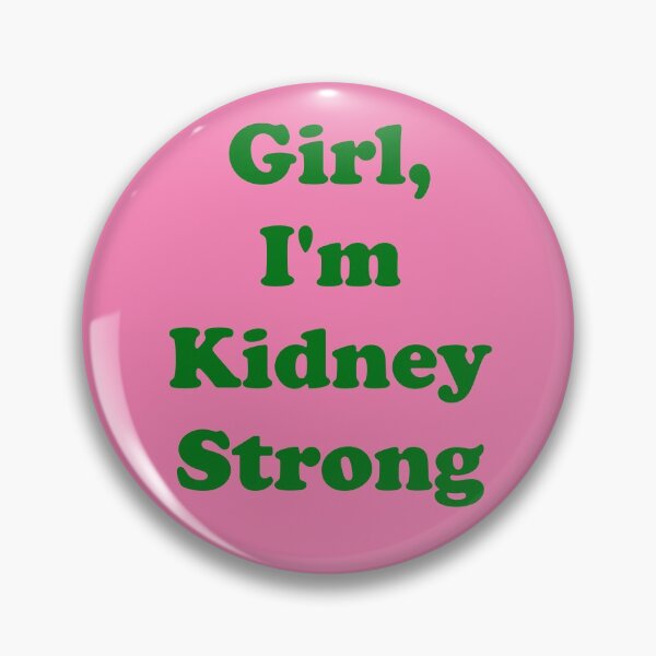 Item preview, Girl, I'm Kidney Strong designed and sold by ThingsByJoy.