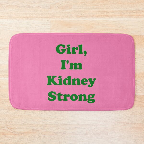 Item preview, Girl, I'm Kidney Strong designed and sold by ThingsByJoy.