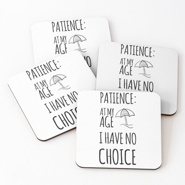 Item preview, PATIENCE AT MY AGE NO CHOICE designed and sold by jreiter57.