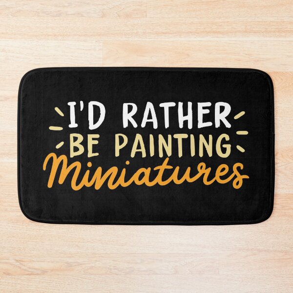 Item preview, I’d Rather Be Painting Miniatures | Miniature Painters designed and sold by Dancing Dolphin Crafts.