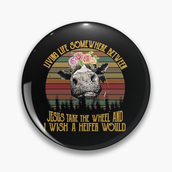 Item preview, Living life some where between jesus take the wheel and i wish a heifer would  designed and sold by florida2090.