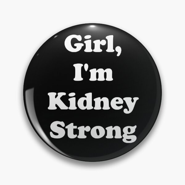 Item preview, Girl, I'm Kidney Strong designed and sold by ThingsByJoy.