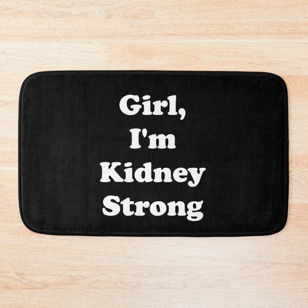 Item preview, Girl, I'm Kidney Strong designed and sold by ThingsByJoy.