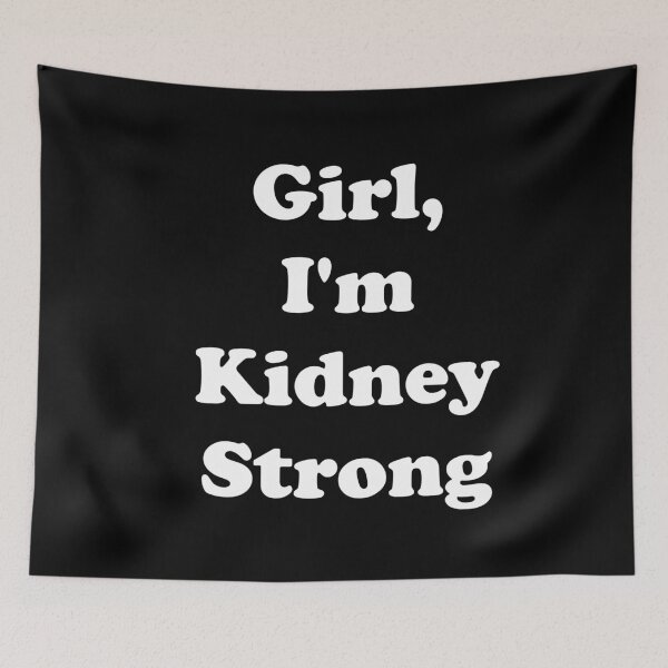 Item preview, Girl, I'm Kidney Strong designed and sold by ThingsByJoy.