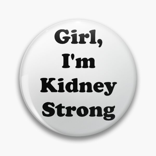 Item preview, Girl, I'm Kidney Strong designed and sold by ThingsByJoy.