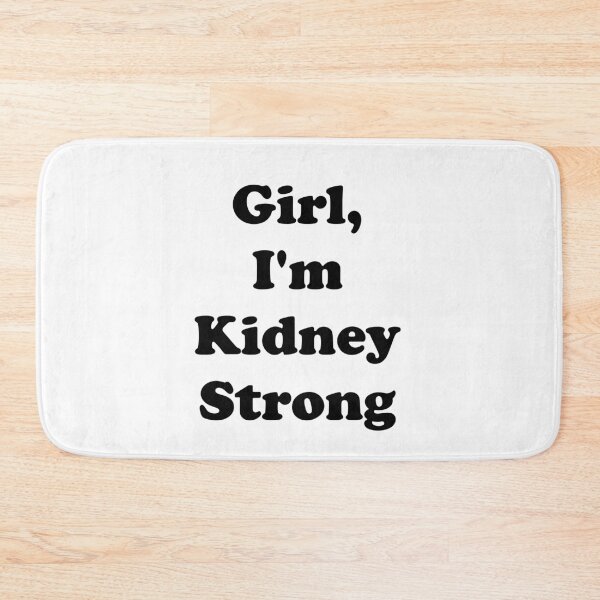 Item preview, Girl, I'm Kidney Strong designed and sold by ThingsByJoy.