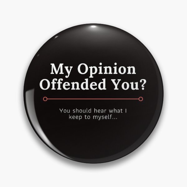 Item preview, My Opinion Offended You, You Should Here What I Keep To Myself designed and sold by Felicity-K.