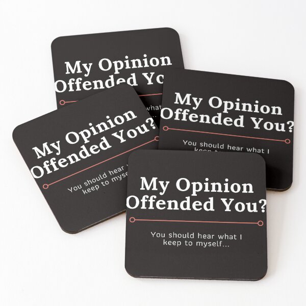 Item preview, My Opinion Offended You, You Should Here What I Keep To Myself designed and sold by Felicity-K.