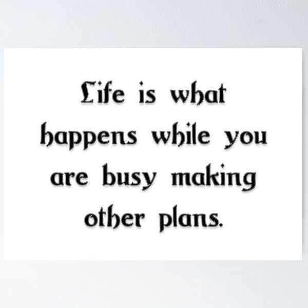 Item preview, life is what happens  designed and sold by Mae i live.