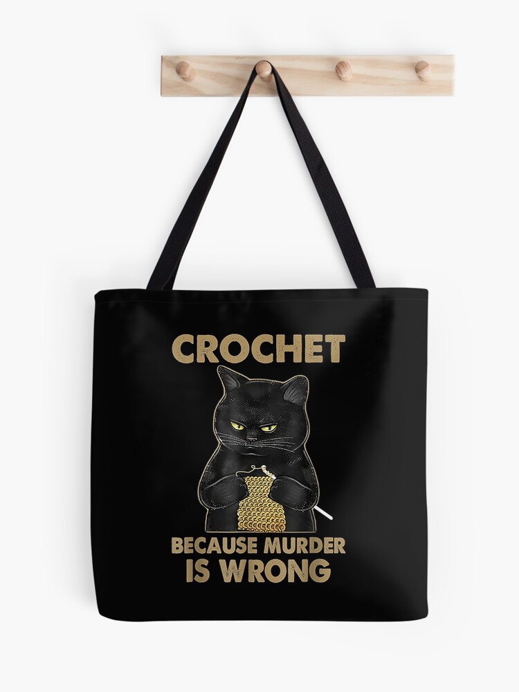 Black Cat Funny Crochet because murder is wrong | Tote Bag