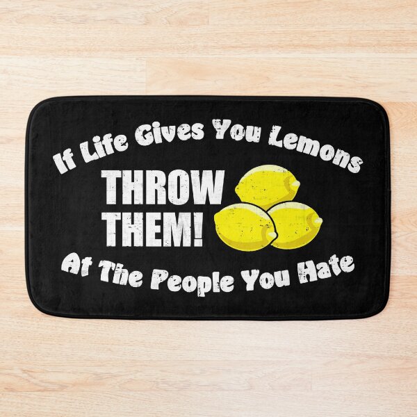 Item preview, If Life Gives You Lemons Throw Them At The People You Hate designed and sold by CrudePlacid.
