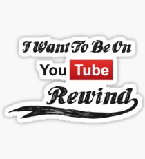 I Want To Be On YouTube Rewind Sticker