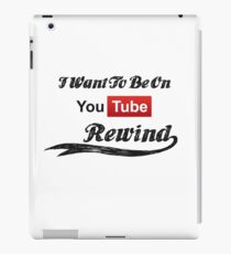 I Want To Be On YouTube Rewind iPad Case/Skin