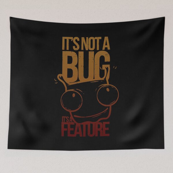 Item preview, It's Not A Bug It's A Feature designed and sold by CrudePlacid.