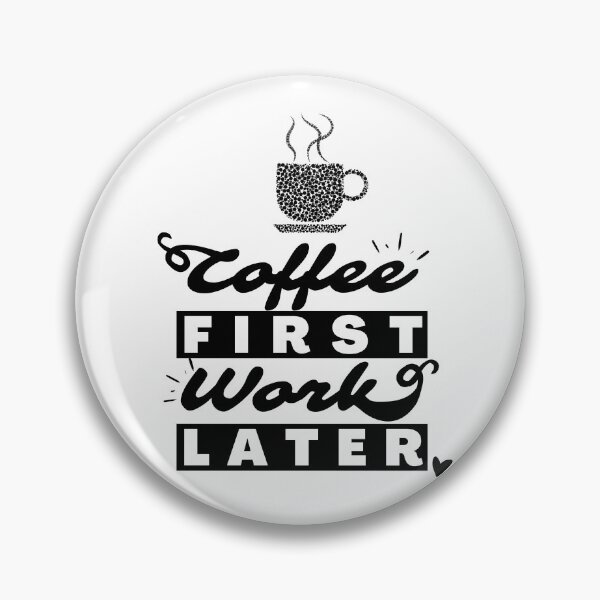 Item preview, Coffee First, Work Later designed and sold by GeeHanz.